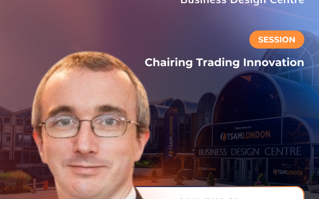 Paul Taylor to moderate TSAM Trading Innvotion stream on 8th April 2025 in London UK.